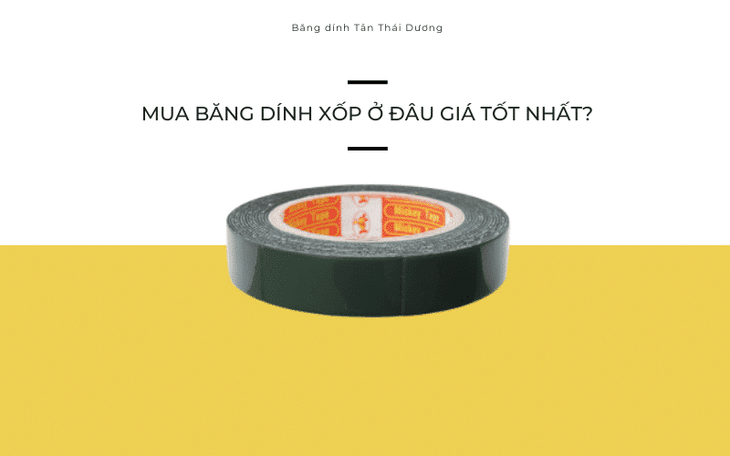 Mua băng dính xốp ở đâu