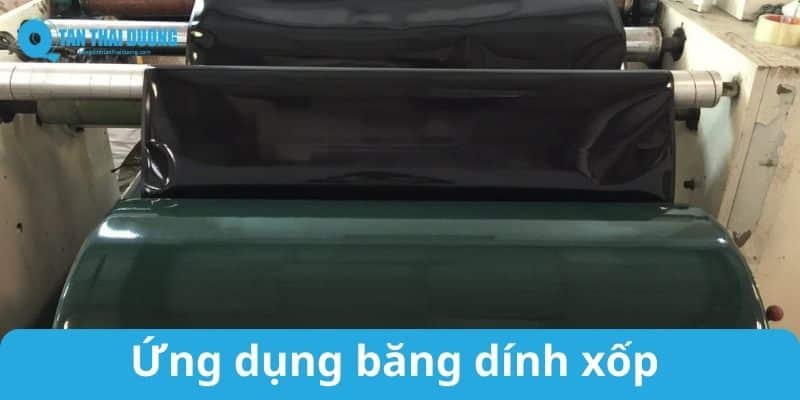 ứng dụng băng dính xốp